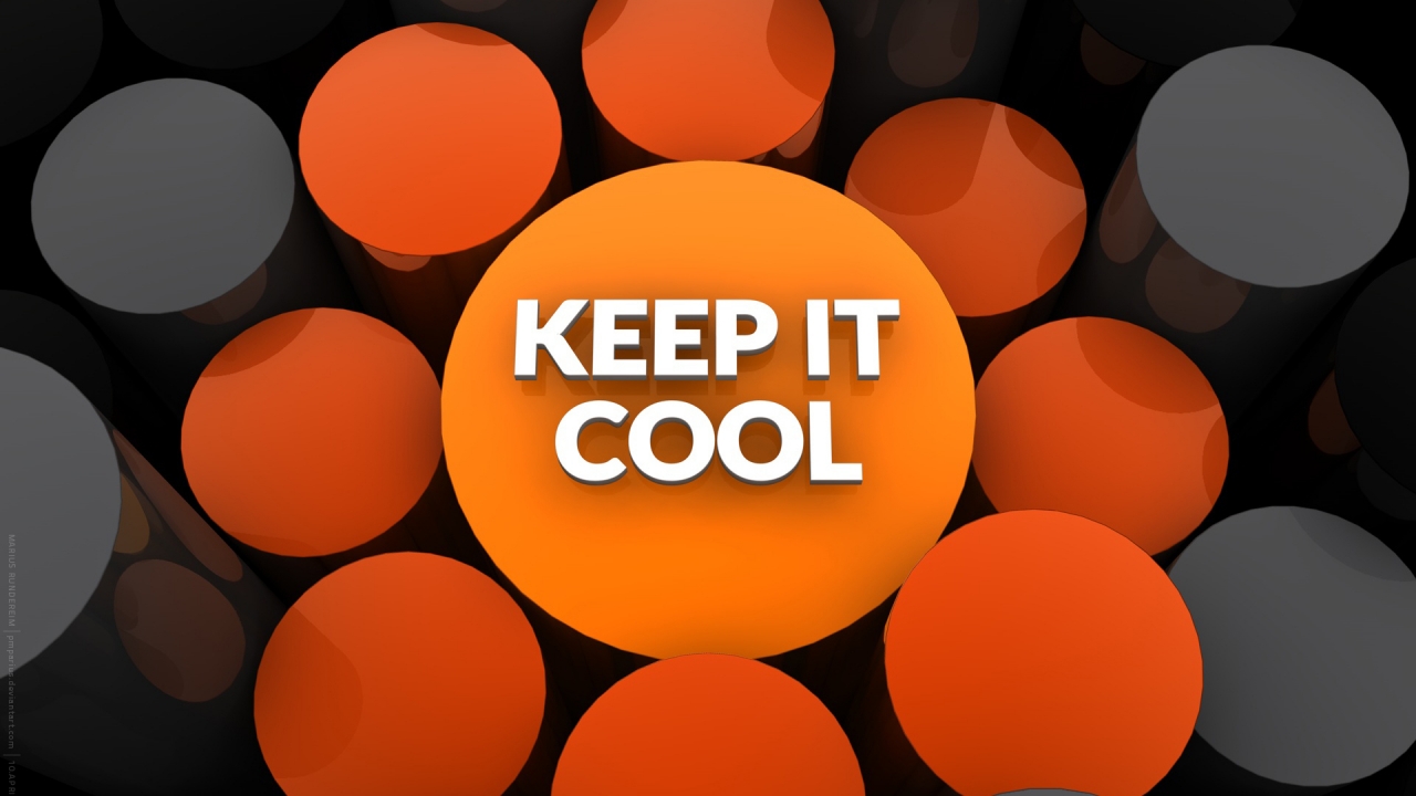 Keep it Cool for 1280 x 720 HDTV 720p resolution