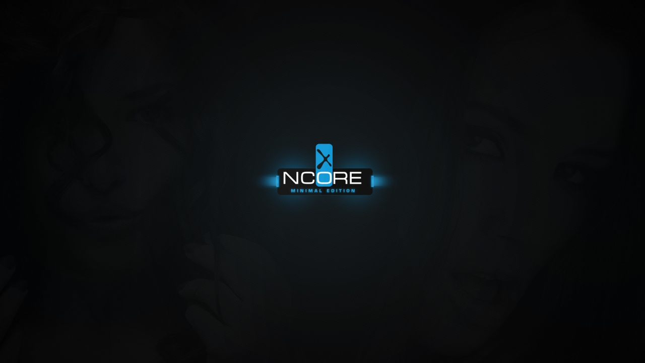 Ncore Edition for 1280 x 720 HDTV 720p resolution