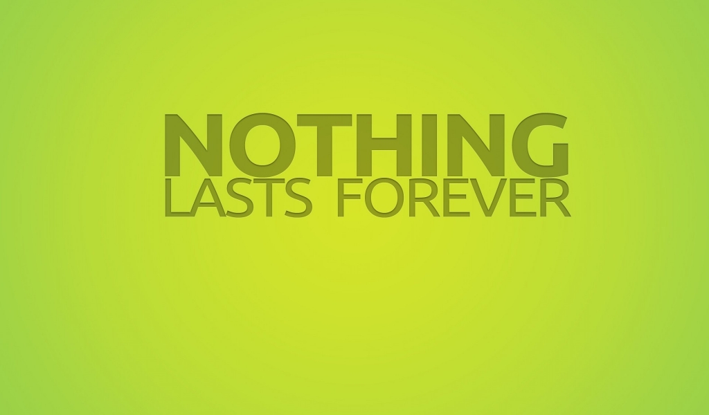 Nothing Lasts Forever for 1024 x 600 widescreen resolution